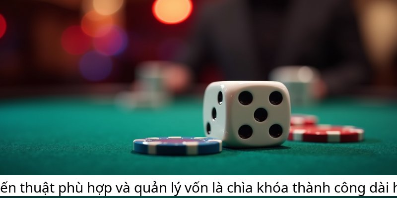 Chiến thuật phù hợp và quản lý vốn là chìa khóa thành công dài hạn