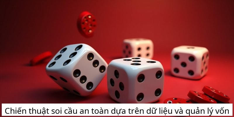 Chiến thuật soi cầu an toàn dựa trên dữ liệu và quản lý vốn