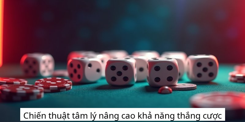 Chiến thuật tâm lý nâng cao khả năng thắng cược