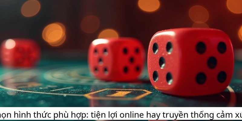 Chọn hình thức phù hợp: tiện lợi online hay truyền thống cảm xúc.