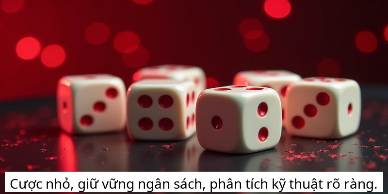Cược nhỏ, giữ vững ngân sách, phân tích kỹ thuật rõ ràng.