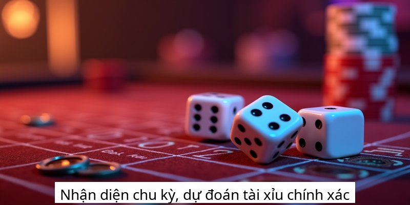 Nhận diện chu kỳ, dự đoán tài xỉu chính xác