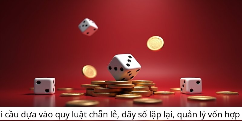 Soi cầu dựa vào quy luật chẵn lẻ, dãy số lặp lại, quản lý vốn hợp lý.