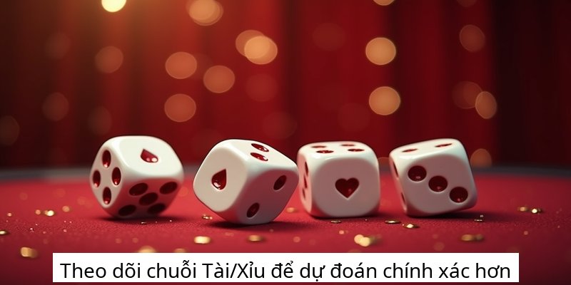Theo dõi chuỗi Tài/Xỉu để dự đoán chính xác hơn